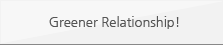 Greener Relationship!